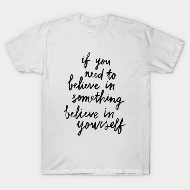 Believe In Yourself T-Shirt by Me And The Moon